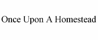 once upon a homestead