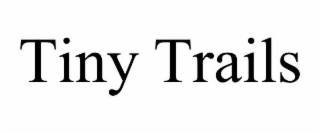 tiny trails