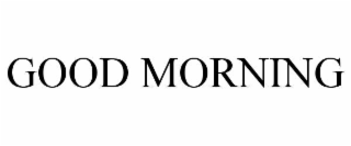 good morning