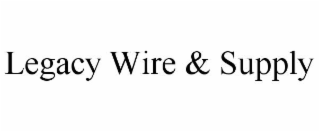 legacy wire & supply
