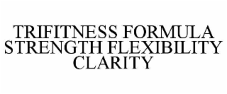 trifitness formula strength flexibility clarity
