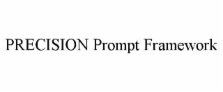 precision prompt framework