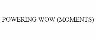 powering wow (moments)