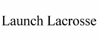 launch lacrosse