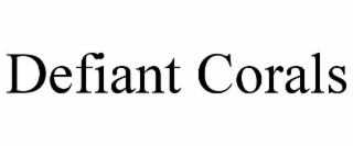defiant corals