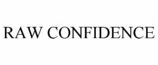 raw confidence