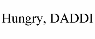 hungry, daddi