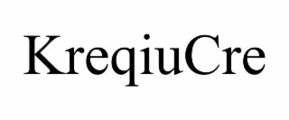 kreqiucre