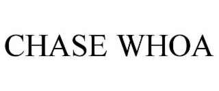 chase whoa
