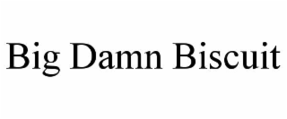big damn biscuit