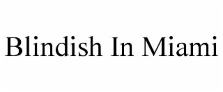 blindish in miami