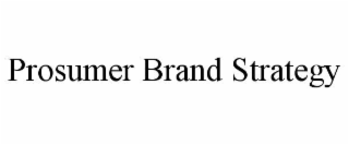 prosumer brand strategy