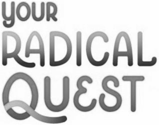 your radical quest