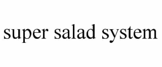 super salad system