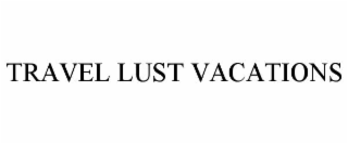 travel lust vacations