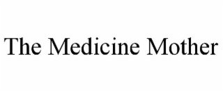 the medicine mother