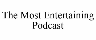 the most entertaining podcast