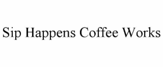 sip happens coffee works