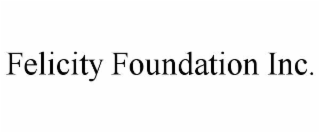 felicity foundation inc.