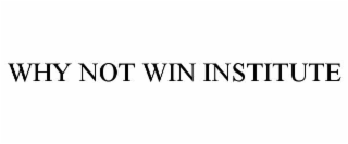 why not win institute