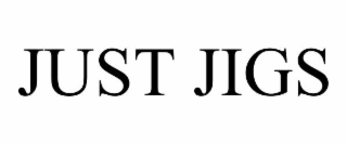 just jigs