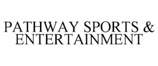 pathway sports & entertainment