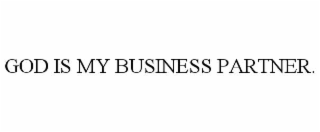 god is my business partner.