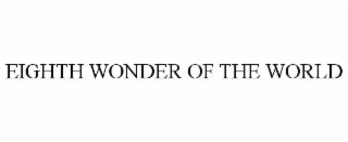 eighth wonder of the world