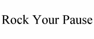 rock your pause