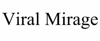 viral mirage