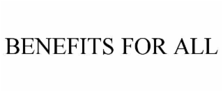 benefits for all