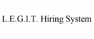 l.e.g.i.t. hiring system