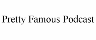 pretty famous podcast