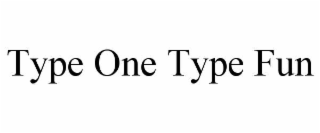 type one type fun