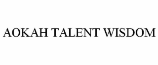 aokah talent wisdom