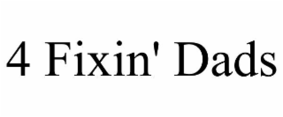 4 fixin' dads