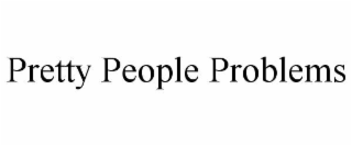 pretty people problems