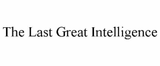 the last great intelligence