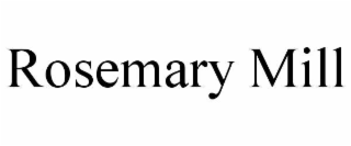 rosemary mill