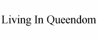 living in queendom