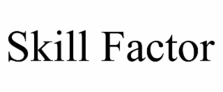 skill factor