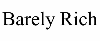 barely rich