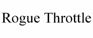 rogue throttle