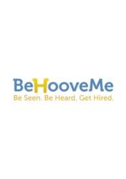 behooveme be seen. be heard. get hired.