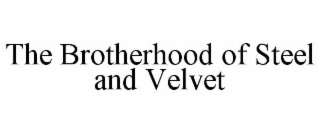 the brotherhood of steel and velvet