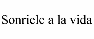 sonriele a la vida
