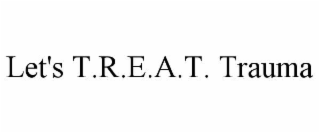 let's t.r.e.a.t. trauma