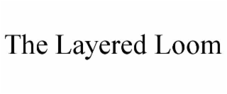 the layered loom