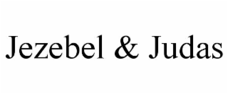 jezebel & judas
