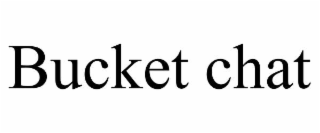 bucket chat